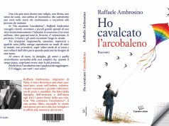 Ho cavalcato l’arcobaleno di Raffaele Ambrosino
